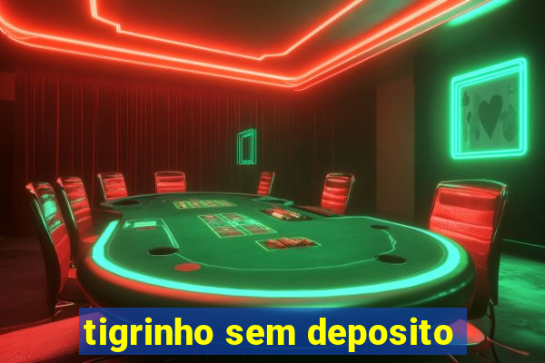 tigrinho sem deposito